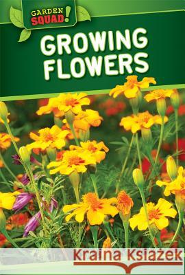 Growing Flowers William Decker 9781499409499 PowerKids Press