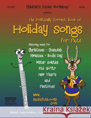The Politically Correct Book of Holiday Songs for Flute MR Larry E. Newman 9781499544282 Createspace
