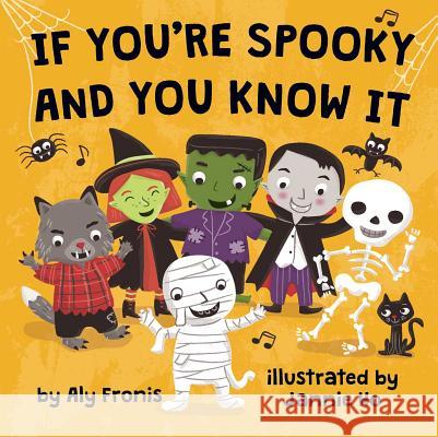 If You're Spooky and You Know It Aly Fronis Jannie Ho 9781499801651 Little Bee Books