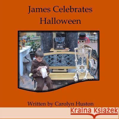 James Celebrates Halloween Carolyn L. Huston 9781500252762 Createspace