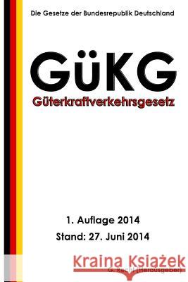 Güterkraftverkehrsgesetz (GüKG) Recht, G. 9781500342210 Createspace