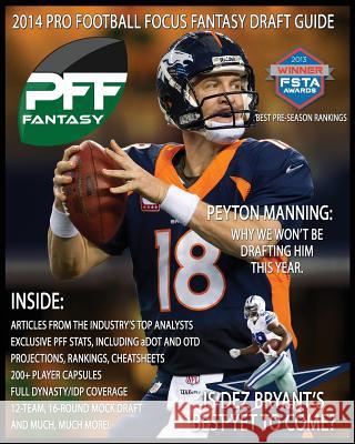 2014 Pro Football Focus Fantasy Draft Guide: July Update of the 2014 PFF Fantasy Draft Guide Clay, Mike 9781500389260 Createspace