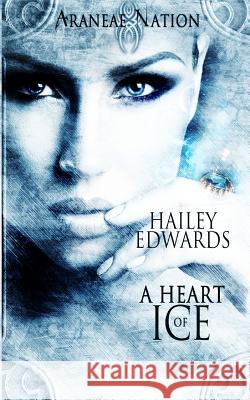 A Heart of Ice Hailey Edwards 9781500411732 Createspace