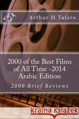 2000 of the Best Films of All Time - Arabic Edition: 2000 Brief Reviews Arthur H. Tafero 9781500420024 Createspace