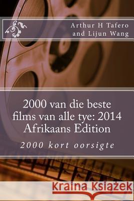 2000 van die beste films van alle tye: 2014 Afrikaans Edition: 2000 kort oorsigte Wang, Lijun 9781500420031 Createspace