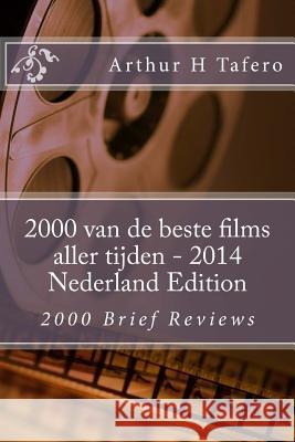 2000 van de beste films aller tijden - 2014 Nederland Edition: 2000 Brief Reviews Tafero, Arthur H. 9781500430016 Createspace
