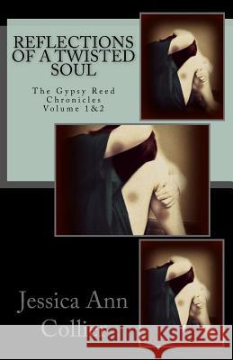 Reflections of A Twisted Soul Collier, Jessica Ann 9781500442040 Createspace