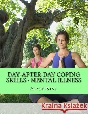 Coping with Mental Illness: Support Advancement for Families MS Alyse King Ma MS I. a. Mohabier 9781500491680 Createspace