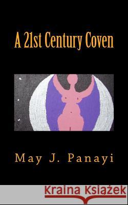 A 21st Century Coven May J. Panayi 9781500529949 Createspace