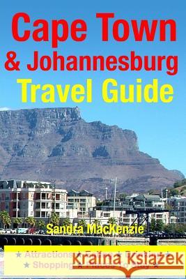 Cape Town & Johannesburg Travel Guide: Attractions, Eating, Drinking, Shopping & Places To Stay MacKenzie, Sandra 9781500535605 Createspace