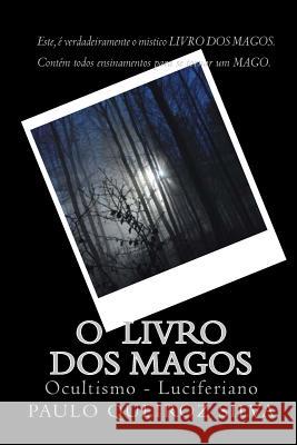 O Livro DOS Magos: Aprenda a Ser Um Mago P. Paulo Queiroz Silv 9781500552138 Createspace