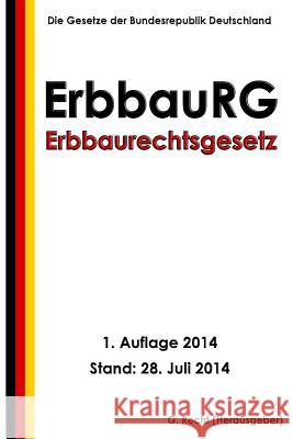 Erbbaurechtsgesetz - ErbbauRG Recht, G. 9781500671426 Createspace