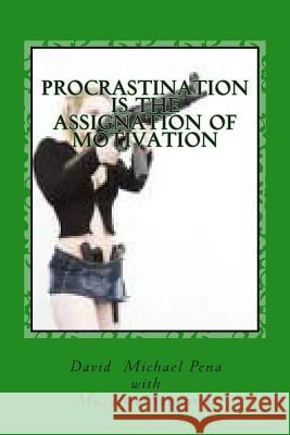 Procrastination is The Assignation of Motivation Suarvmit, Jitra 9781500842482 Createspace