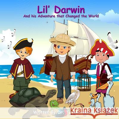 Lil' Darwin: And his Adventure that Changed the World Mahan, T. Rex 9781500944186 Createspace Independent Publishing Platform