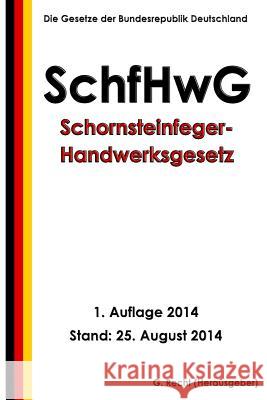 Schornsteinfeger-Handwerksgesetz - SchfHwG Recht, G. 9781500951016 Createspace