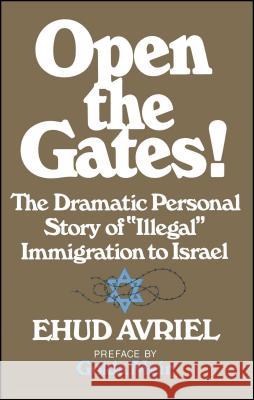Open the Gates! Ehud Avriel 9781501176708 Scribner Book Company