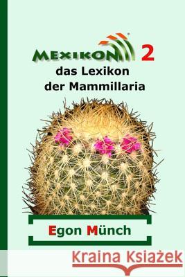 Mexikon 2: das Lexikon der Mammillaria Gerecke, Kathrein 9781502300003 Createspace
