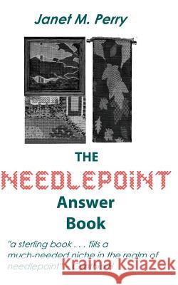 The Needlepoint Answer Book Janet M. Perry 9781502318886 Createspace