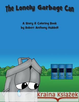 The Lonely Garbage Can Robert Anthony Hubbell 9781502357625 Createspace