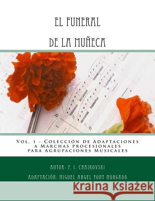 EL FUNERAL DE LA MUÑECA - Adaptacion a Marcha Procesional: Partituras para Agrupación Musical Font Morgado, Miguel Angel 9781502384270 Createspace