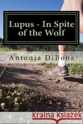 Lupus - In Spite of the Wolf Antonia Dibona 9781502401786 Createspace Independent Publishing Platform
