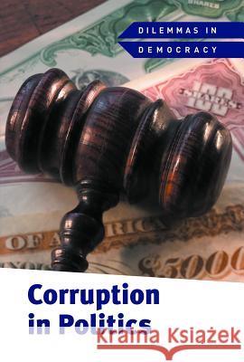 Corruption in Politics Kate Shoup 9781502645005 Cavendish Square Publishing