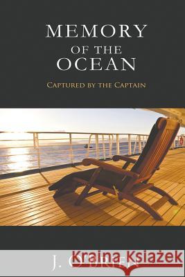 Memory of the Ocean: Captured by the Captain J. O'Brien 9781502828446 Createspace