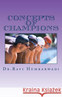 Concepts of Champions Dr Ravi Humbarwadi 9781502944535 Createspace