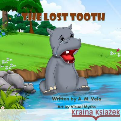 The Lost Tooth A. M. Vela 9781503005709 Createspace