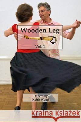 Wooden Leg 1 Keith Wood 9781503051003 Createspace