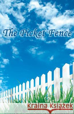 The Picket Fence Myrna Mele 9781503120549 Createspace