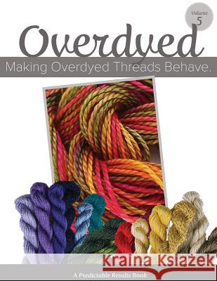 Making Overdyed Threads Behave Janet M. Perry Art Needlepoint 9781503224803 Createspace