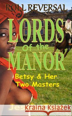 Lords Of The Manor: Two Servants One Mistress Carr, Jessie 9781503257580 Createspace