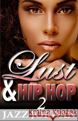 Lust & Hip Hop 2 (The Ms. Mogul Series) Jordan, Jazz 9781503394094 Createspace