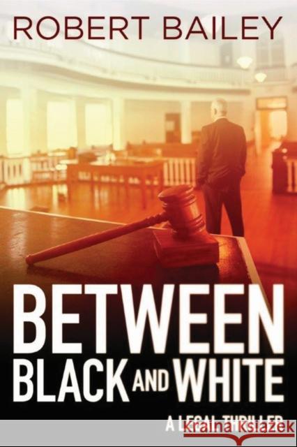 Between Black and White Robert Bailey 9781503953079 Amazon Publishing