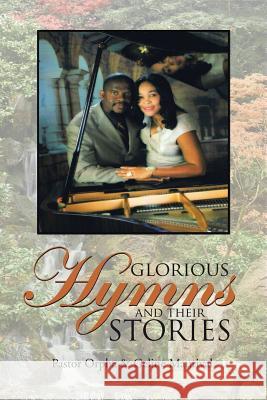 Glorious Hymns and Their Stories Pastor Orpha, Geline Maurival 9781504947305 Authorhouse