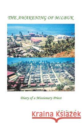The Awakening of Milbuk: Diary of a Missionary Priest A E Amaral 9781504953580 Authorhouse