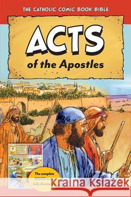 The Catholic Comic Book Bible: Acts of the Apostles Tan Books 9781505110579 Tan Books