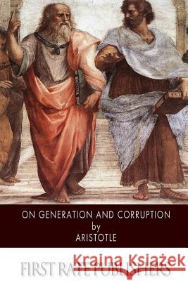 On Generation and Corruption Aristotle                                Theodorus Gaza 9781505227741 Createspace