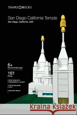 Temple Bricks: San Diego California Temple: Construction Toy Building Instructions Christopher D. London 9781505298291 Createspace