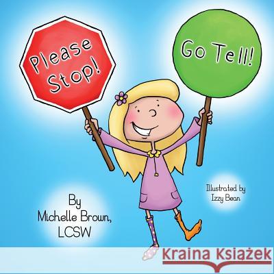 Please Stop! Go Tell! Lcsw Michelle Brown 9781505393507 Createspace