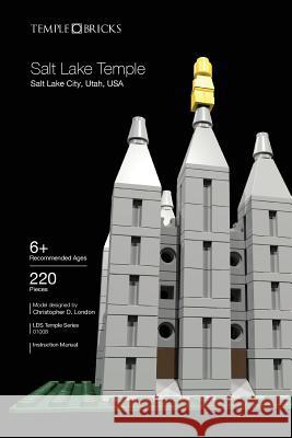 Temple Bricks: Salt Lake Temple: Construction Toy Building Instructions Christopher D. London 9781505621709 Createspace
