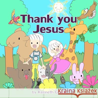 Thank you Jesus Grace, Kenneth 9781506189697 Createspace