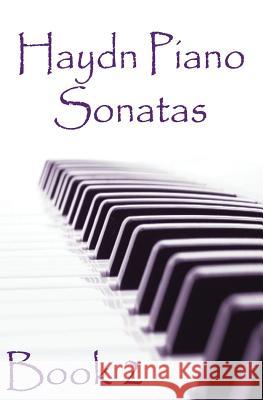Haydn Piano Sonatas Book 2: Piano Sheet Music: Joseph Haydn Creation Gp Studio 9781506190891 Createspace