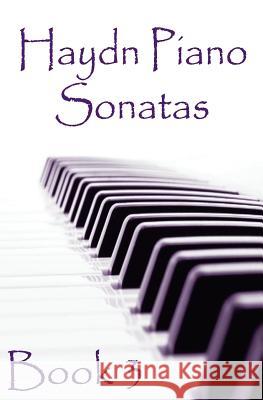 Haydn Piano Sonatas Book 3: Piano Sheet Music: Joseph Haydn Creation Gp Studio 9781506190938 Createspace
