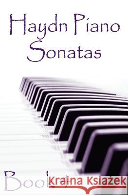 Haydn Piano Sonatas Book 4: Piano Sheet Music: Joseph Haydn Creation Gp Studio 9781506191102 Createspace