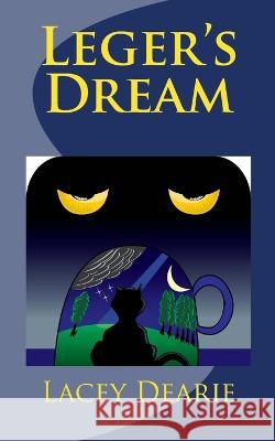Leger's Dream Lacey Dearie 9781507731512 Createspace Independent Publishing Platform