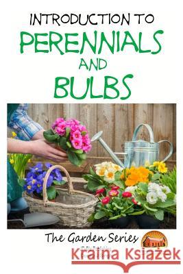 Introduction to Perennials and Bulbs Dueep J. Singh John Davidson Mendon Cottage Books 9781507744567 Createspace