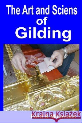 The Art and Science of Gilding Ford &. Mimmack 9781507836866 Createspace