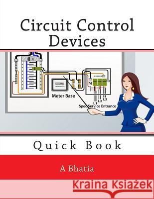 Circuit Control Devices: Quick Book A. Bhatia 9781508516934 Createspace